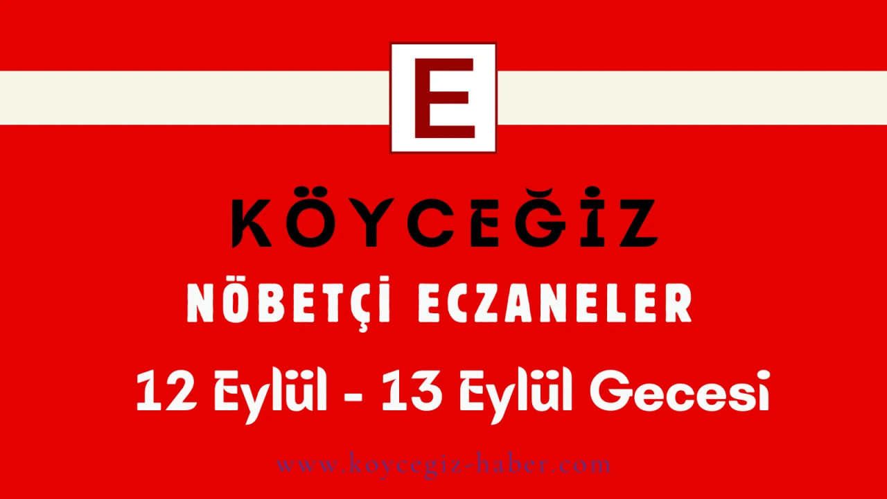 12-13 Eylül 2025 Köyceğiz Bugün Nöbetçi Eczaneler