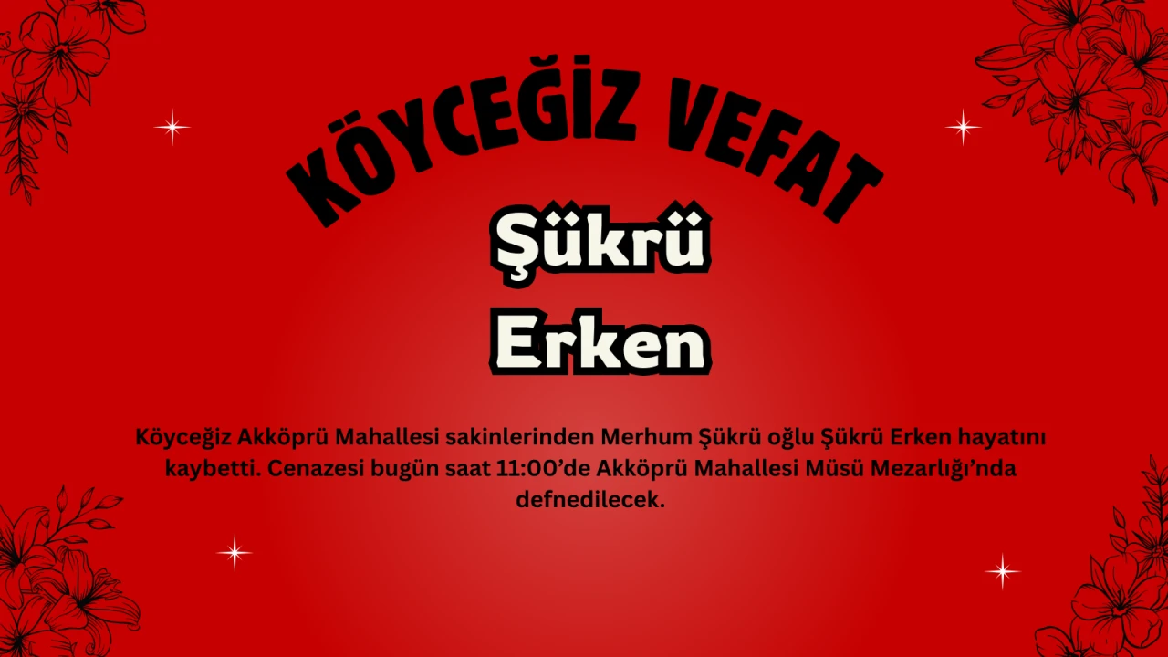 Köyceğiz Akköprü Mahallesinden Şükrü Erken Vefat Etti