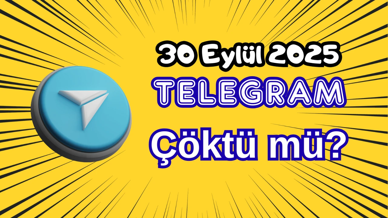 Telegram Çöktü mü? 30 Eylül 2025 Salı Bugün İnternet Erişim Sorunu Var mı, Ne Zaman Düzelir?