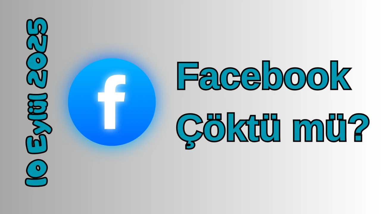Facebook Çöktü mü? 10 Eylül 2025 Çarşamba Bugün Erişim Sorunu Var mı, Ne Zaman Düzelir?