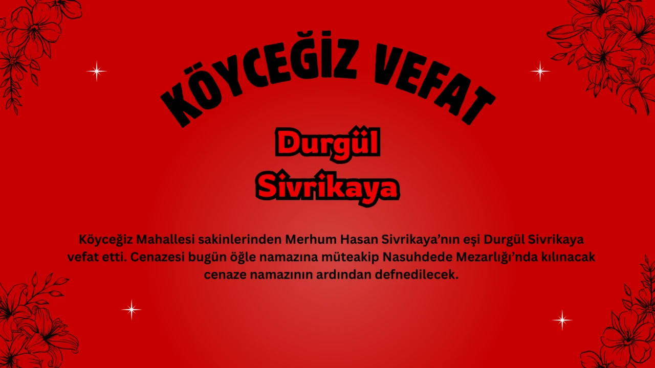 Köyceğiz Mahallesi’nden Durgül Sivrikaya Hayatını Kaybetti