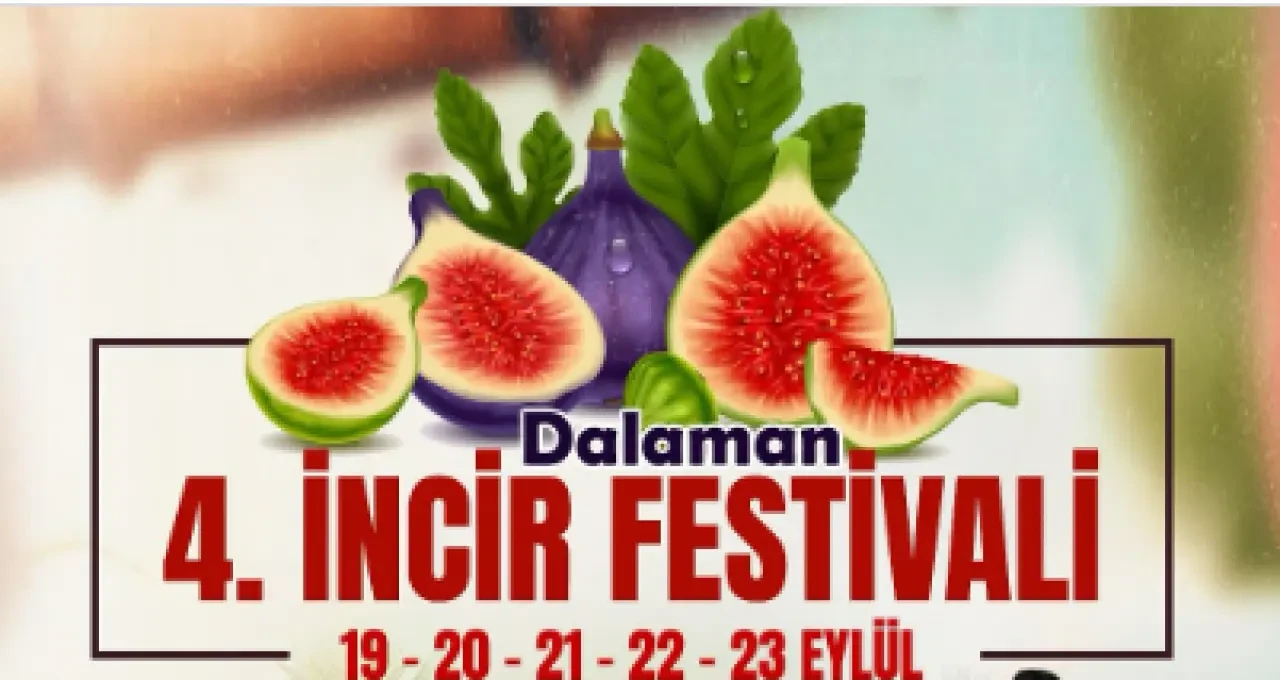 4. Dalaman İncir Festivali Başlıyor! Konserler, Stantlar ve Üretici Çiftçilere Özel Katılım