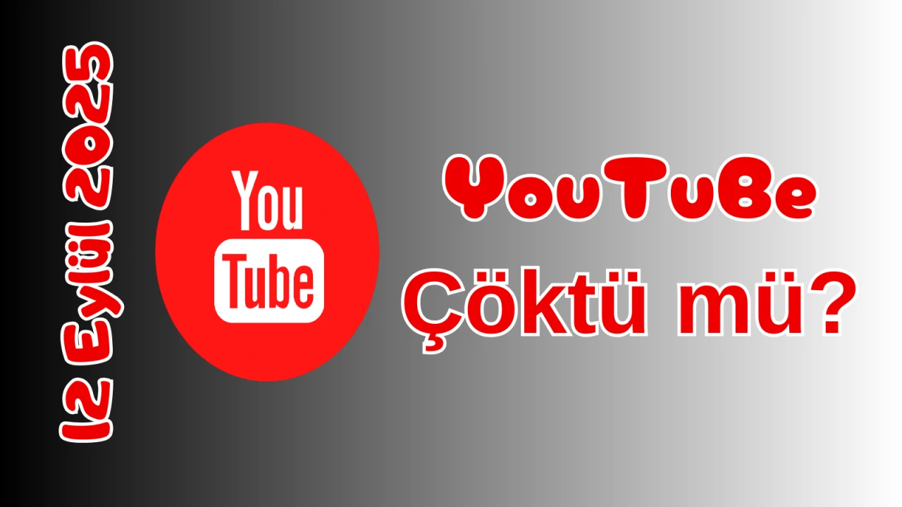 YouTube Çöktü mü? 12 Eylül 2025 Cuma Bugün Erişim Sorunu Var mı, Ne Zaman Düzelir?