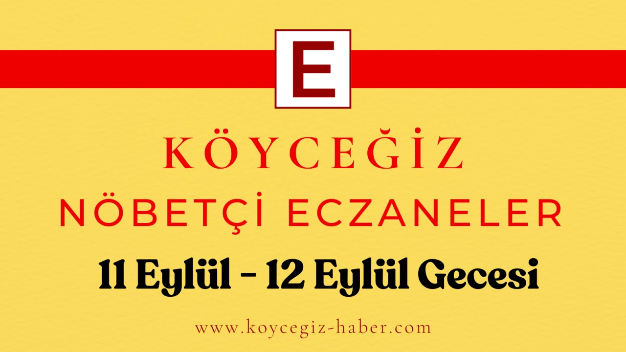 11-12 Eylül 2025 Köyceğiz Bugün Nöbetçi Eczaneler