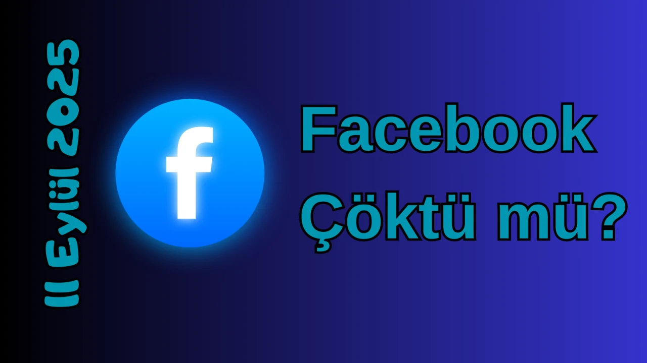 Facebook Çöktü mü? 11 Eylül 2025 Perşembe Bugün Erişim Sorunu Var mı, Ne Zaman Düzelir?