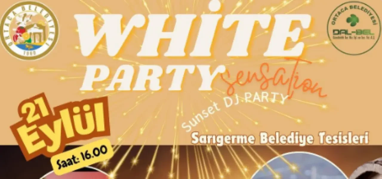 Ortaca’da Yaza Veda “White Party” ile Yapılacak: Sarıgerme’de Müzik, Dans ve Gün Batımı Buluşması