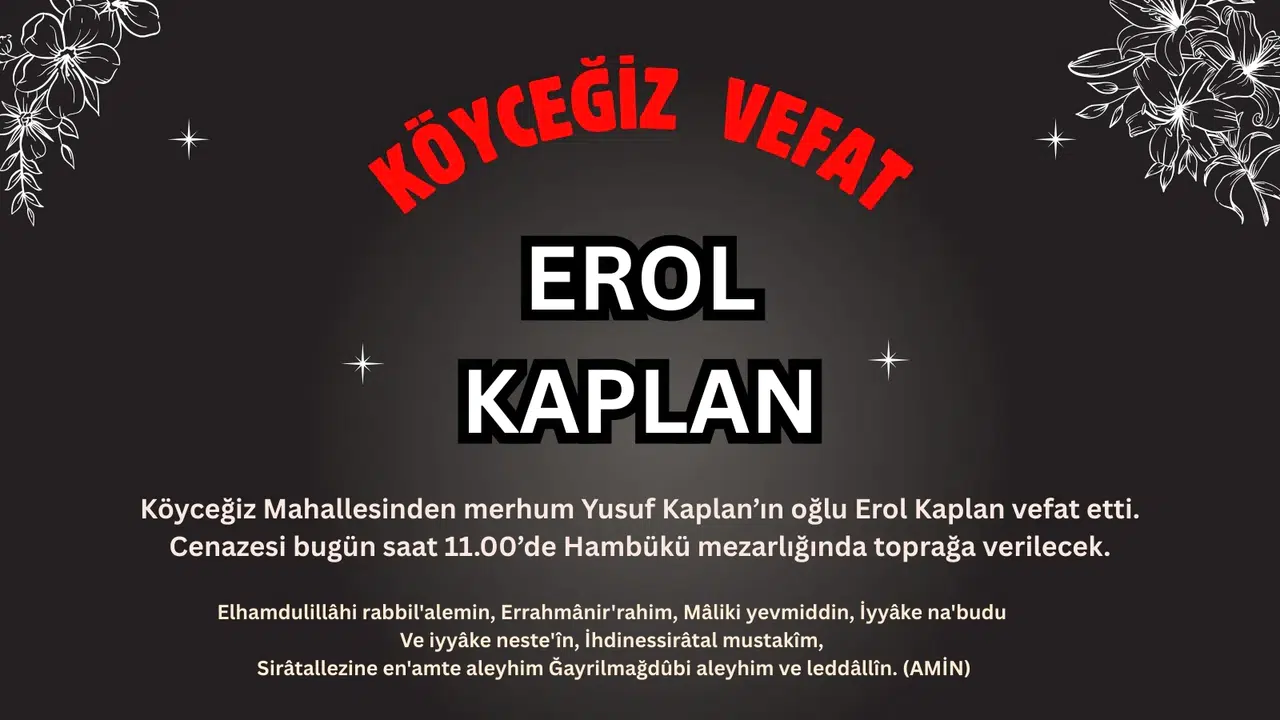 Köyceğiz Mahallesinden Erol Kaplan Vefat Etmiştir