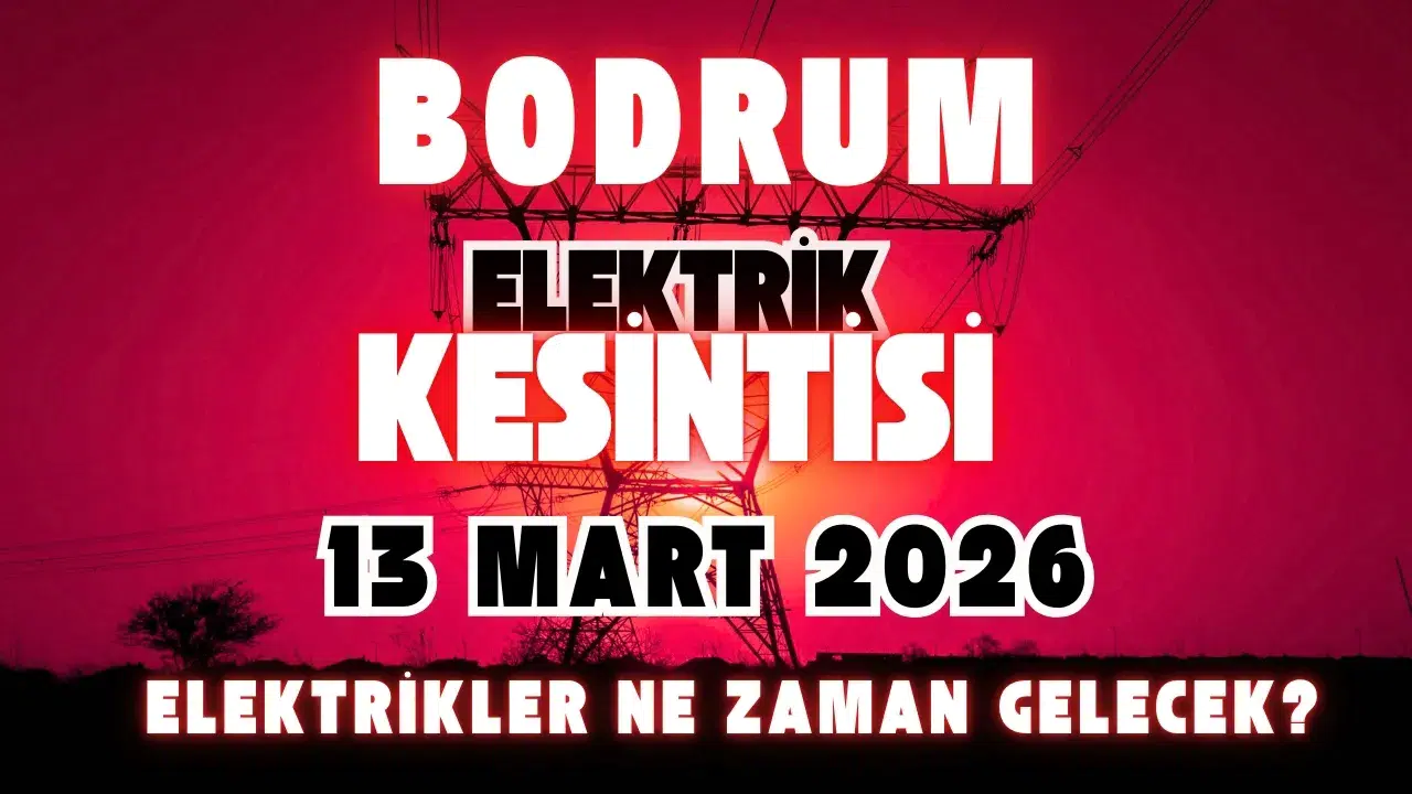 Bodrum'da Elektrikler Saat Kaçta Gelecek?