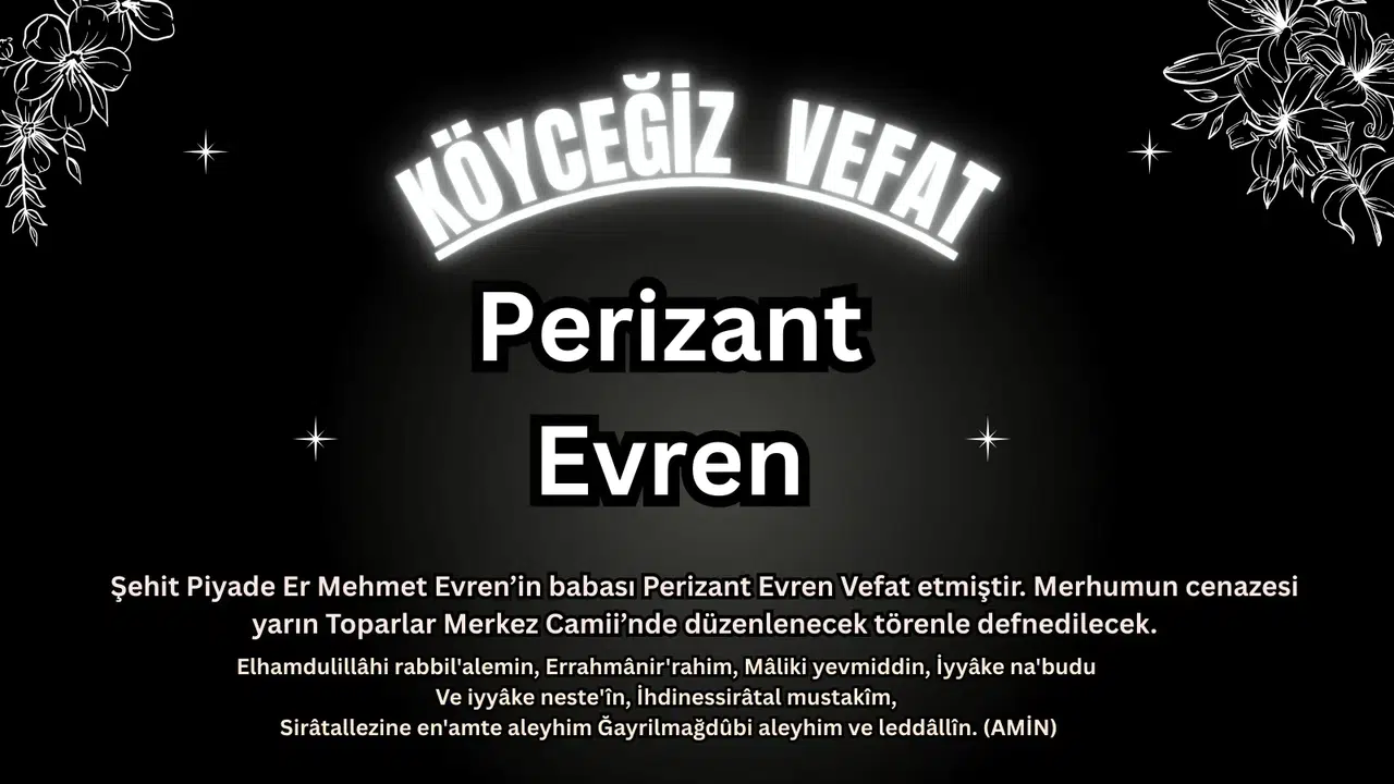 Köyceğiz’de Şehit Babası Perizant Evren Son Yolculuğuna Uğurlanıyor