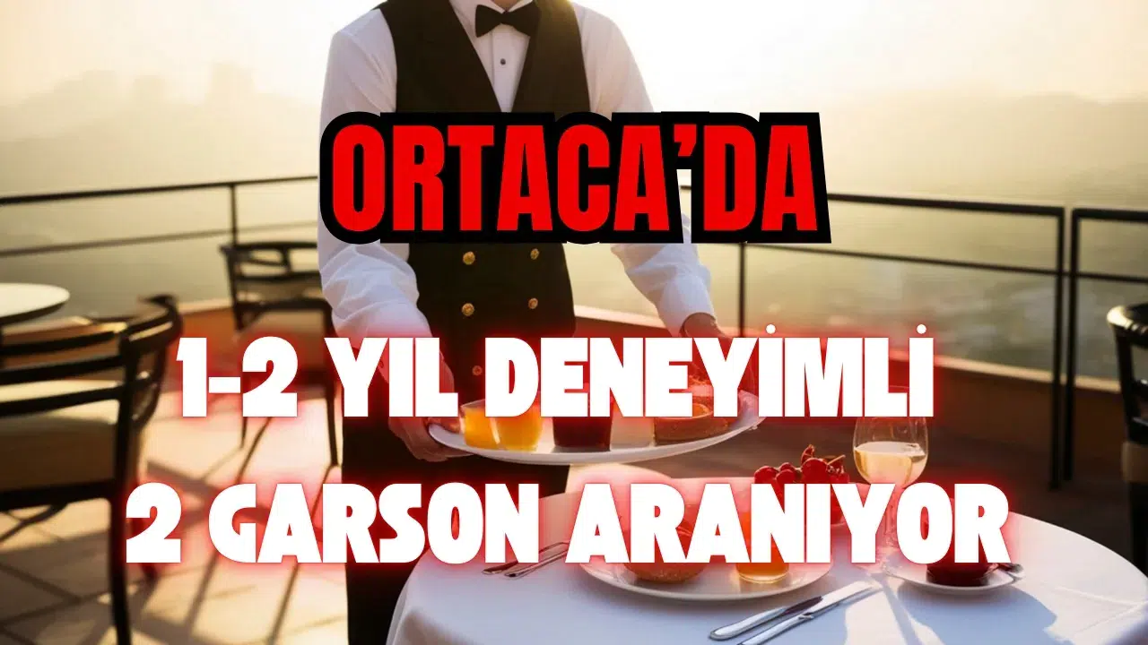 Ortaca'da En Az 1-2 Yıl Deneyimli 2 Garson Aranıyor