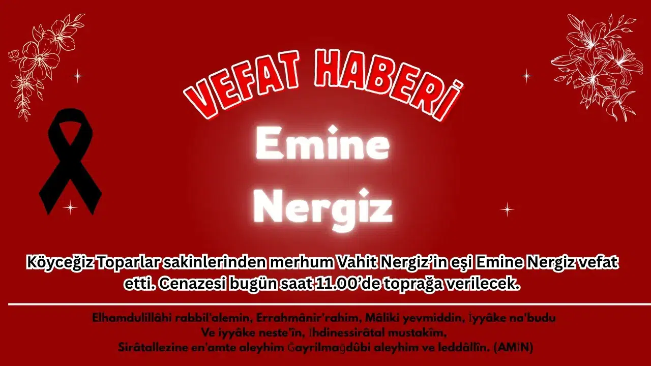 Köyceğiz Toparlar Mahallesinden Emine Nergiz Vefat Etti