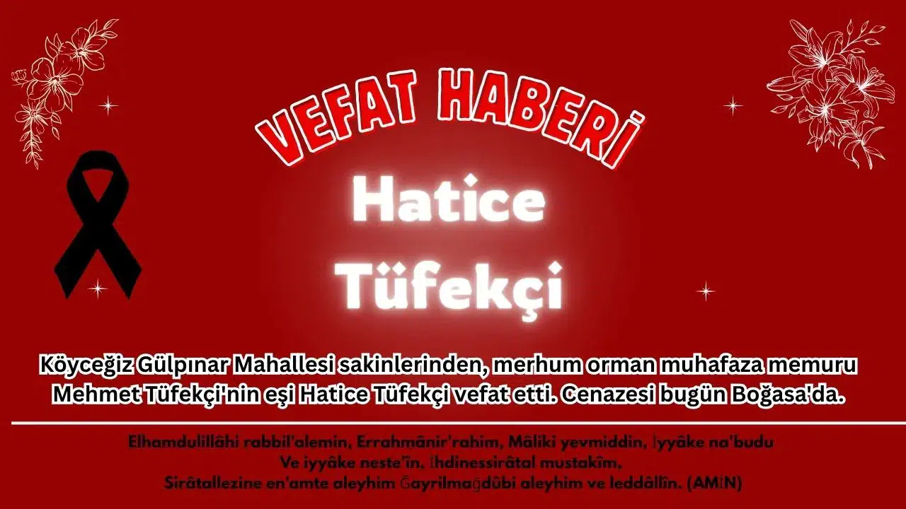 Köyceğiz Vefat: Hatice Tüfekçi Son Yolculuğuna Uğurlanıyor