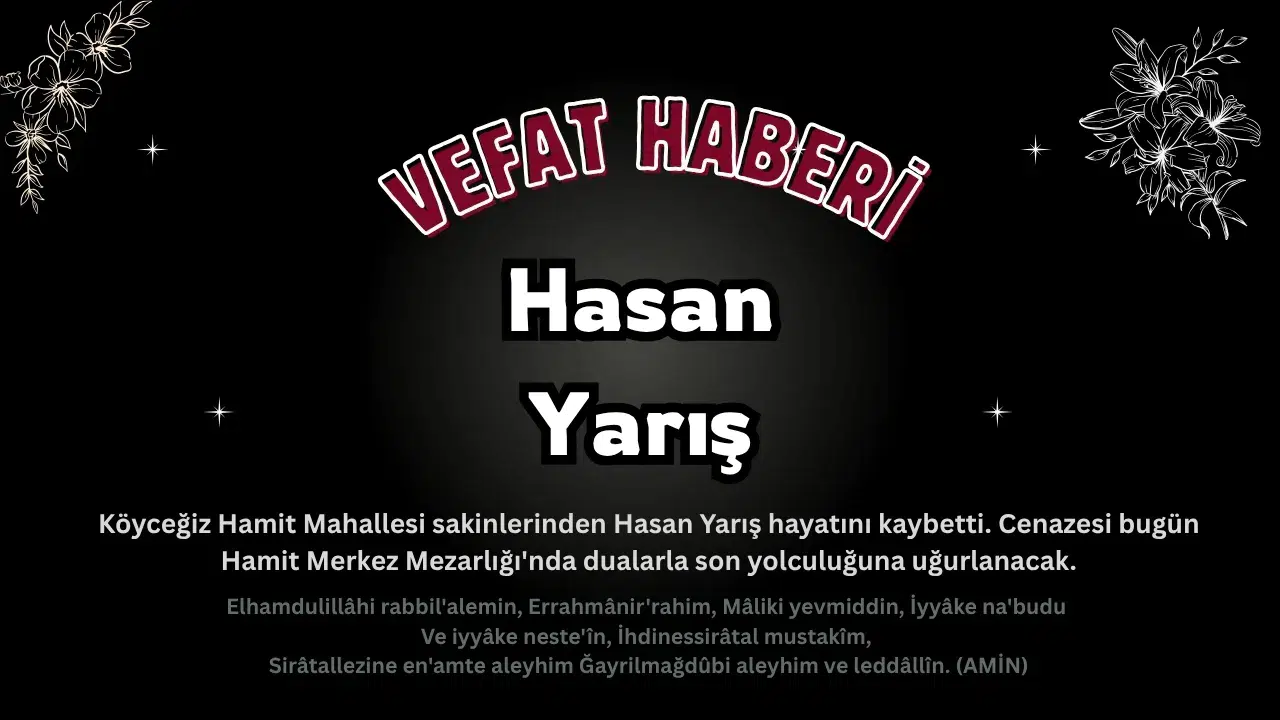 Köyceğiz Hamit Mahallesi'nde Yas: Hasan Yarış Vefat Etti!