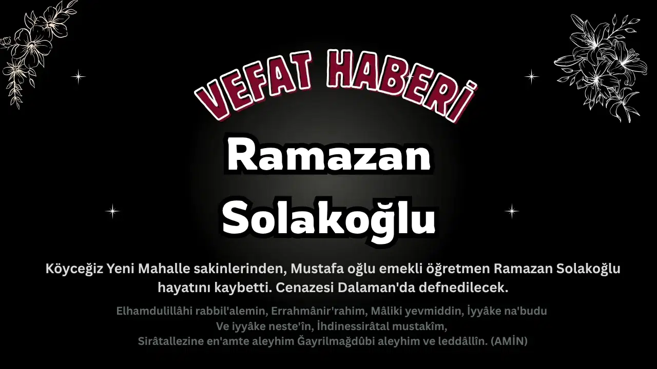 Köyceğiz Yeni Mahalle: Emekli Öğretmen Ramazan Solakoğlu Vefat Etti!