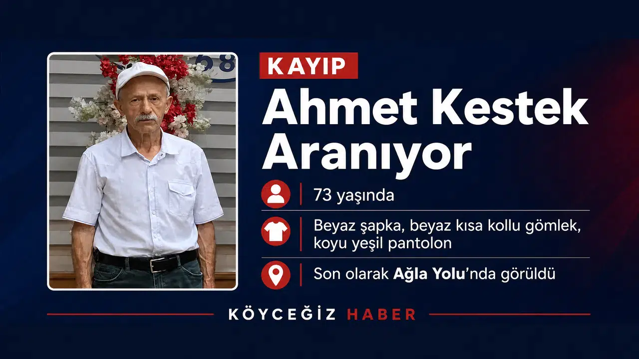 Köyceğiz'de Kayıp Alarmı: Ahmet Kestek Aranıyor!