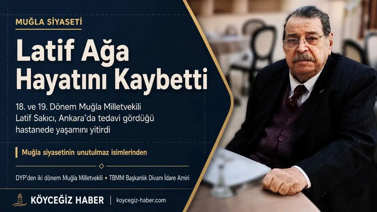 Muğla Eski Milletvekili Latif Sakıcı Hayatını Kaybetti