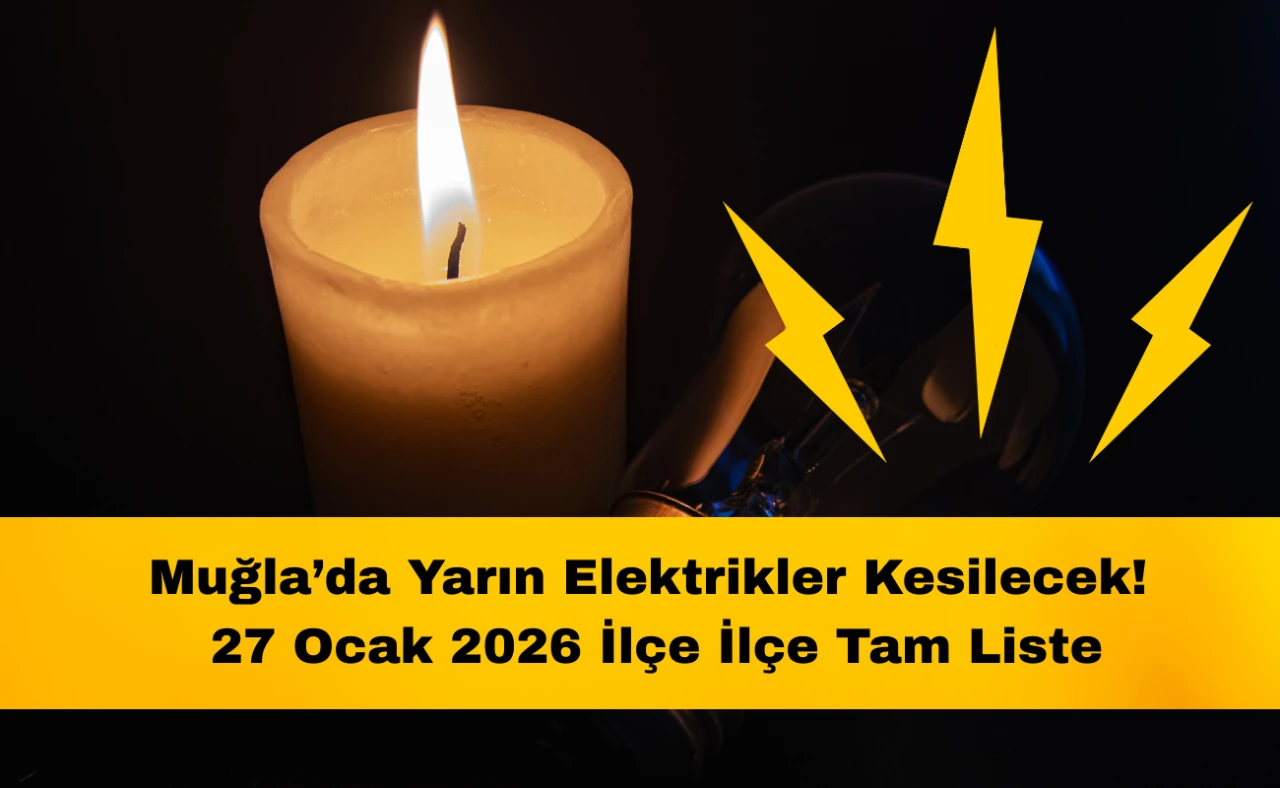 Muğla’da Yarın Elektrikler Kesilecek! 27 Ocak 2026 İlçe İlçe Tam Liste