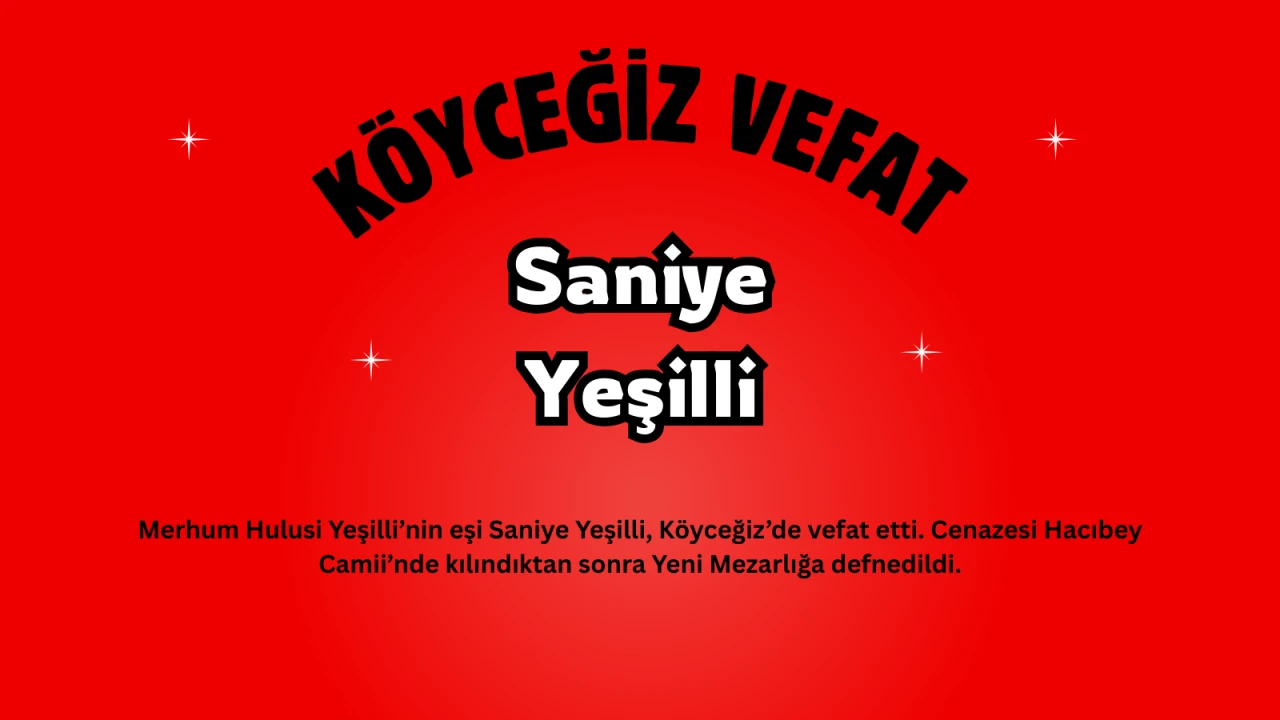 Köyceğiz Gülpınar Mahallesinden Saniye Yeşilli Vefat Etti