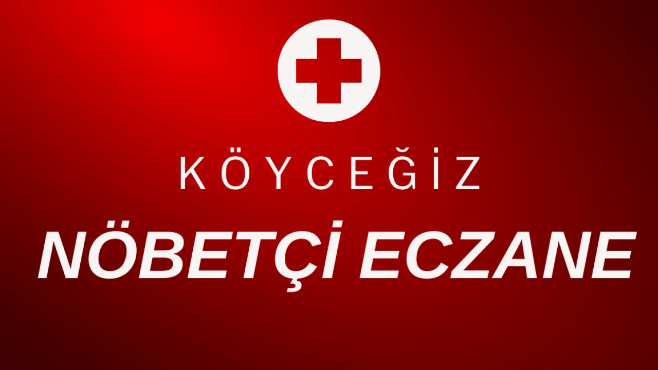 Köyceğiz’de 8 Aralık Nöbetçi Eczaneler