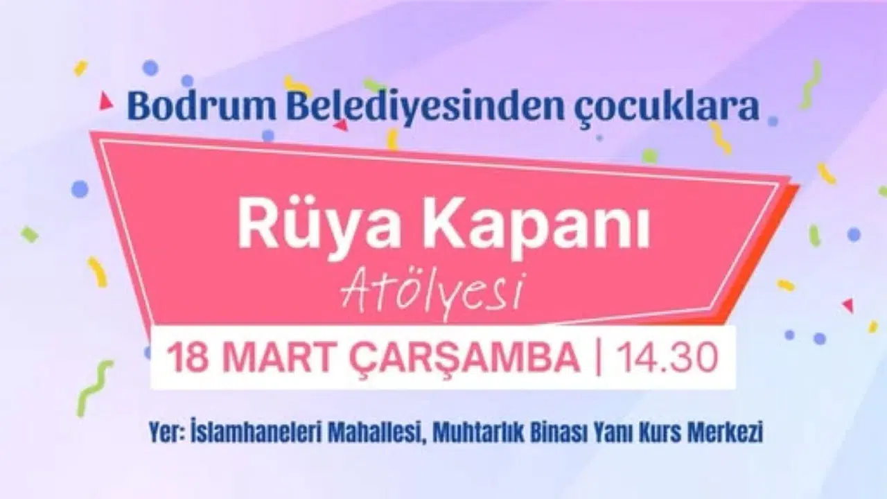 Bodrum’da Çocuklara Rüya Kapanı Atölyesi Kayıtlar Başladı