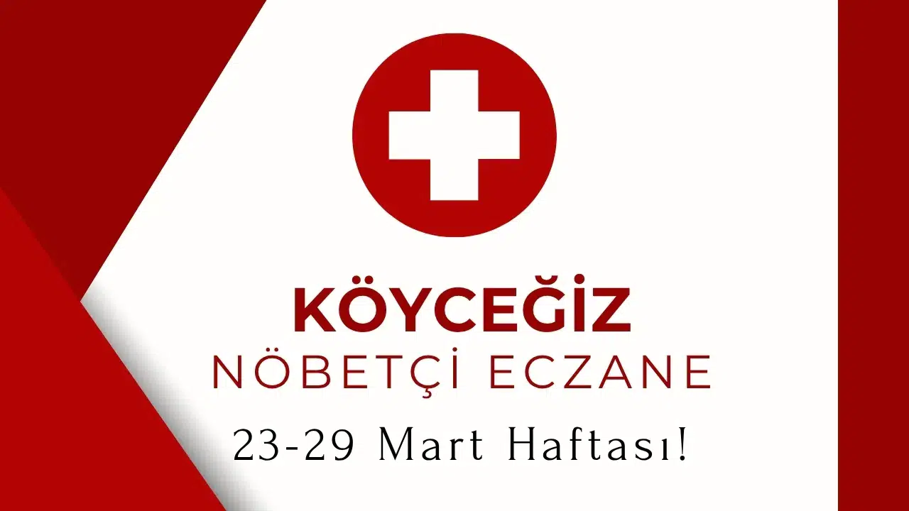 Köyceğiz Nöbetçi Eczane Listesi: 23-29 Mart Haftası!