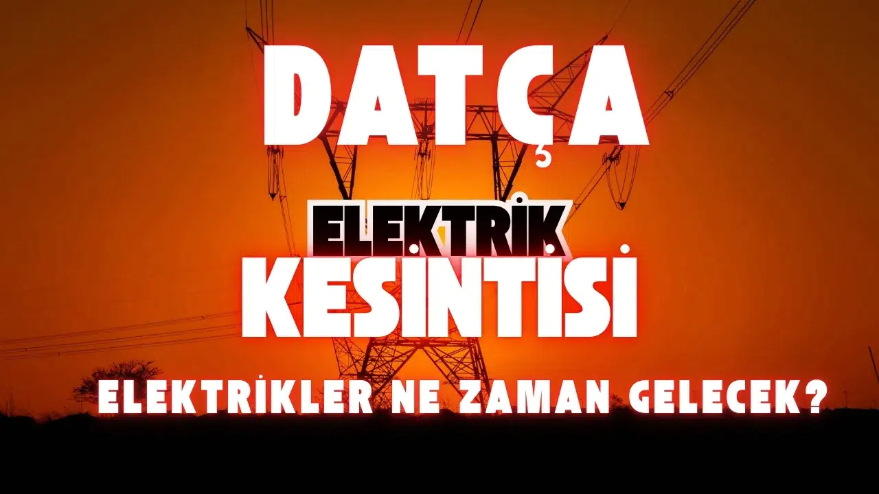Datça Elektrik Kesintisi 2 Mart: Elektrikler Ne Zaman Gelecek?
