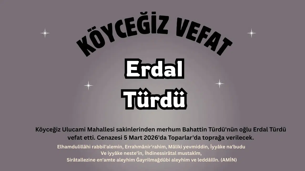 Köyceğiz Ulucami Mahallesi'nden Erdal Türdü Vefat Etti