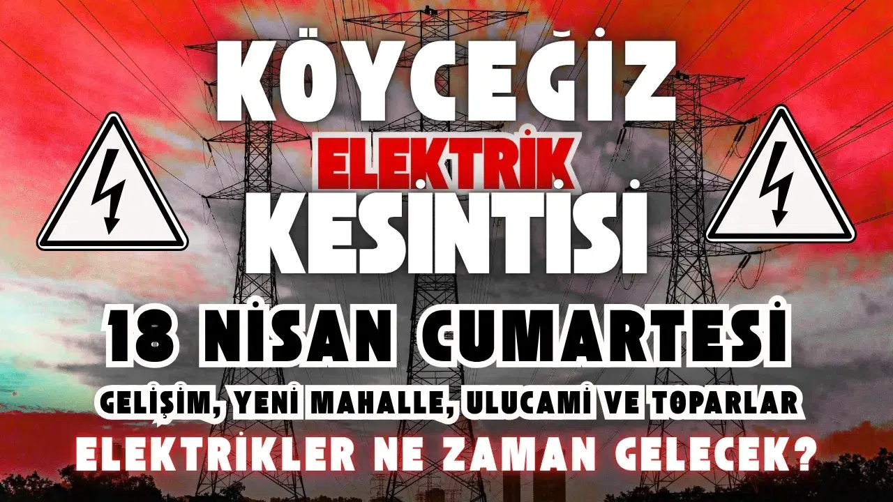 Köyceğiz Elektrik Kesintisi: 18 Nisan’da İlçe Karanlığa Gömülüyor!