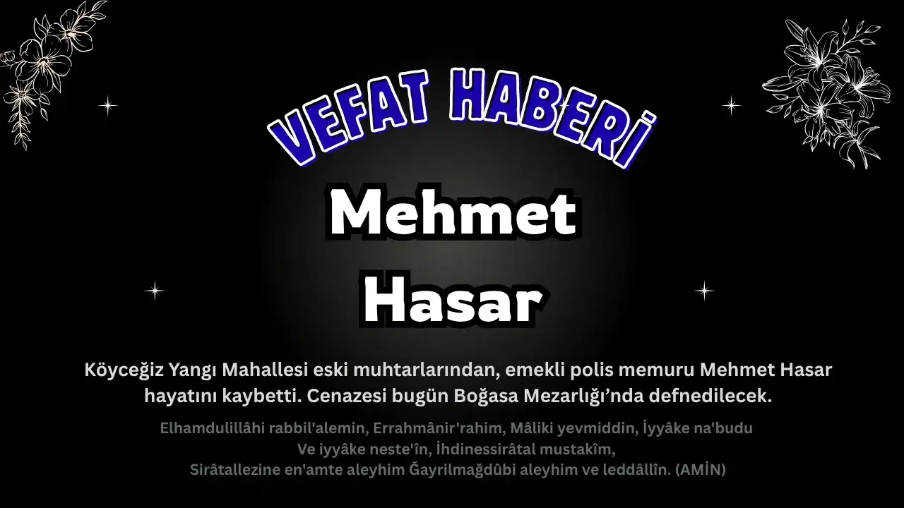 Köyceğiz Yangı Mahallesi Emekli Polis Mehmet Hasar Vefat Etti!