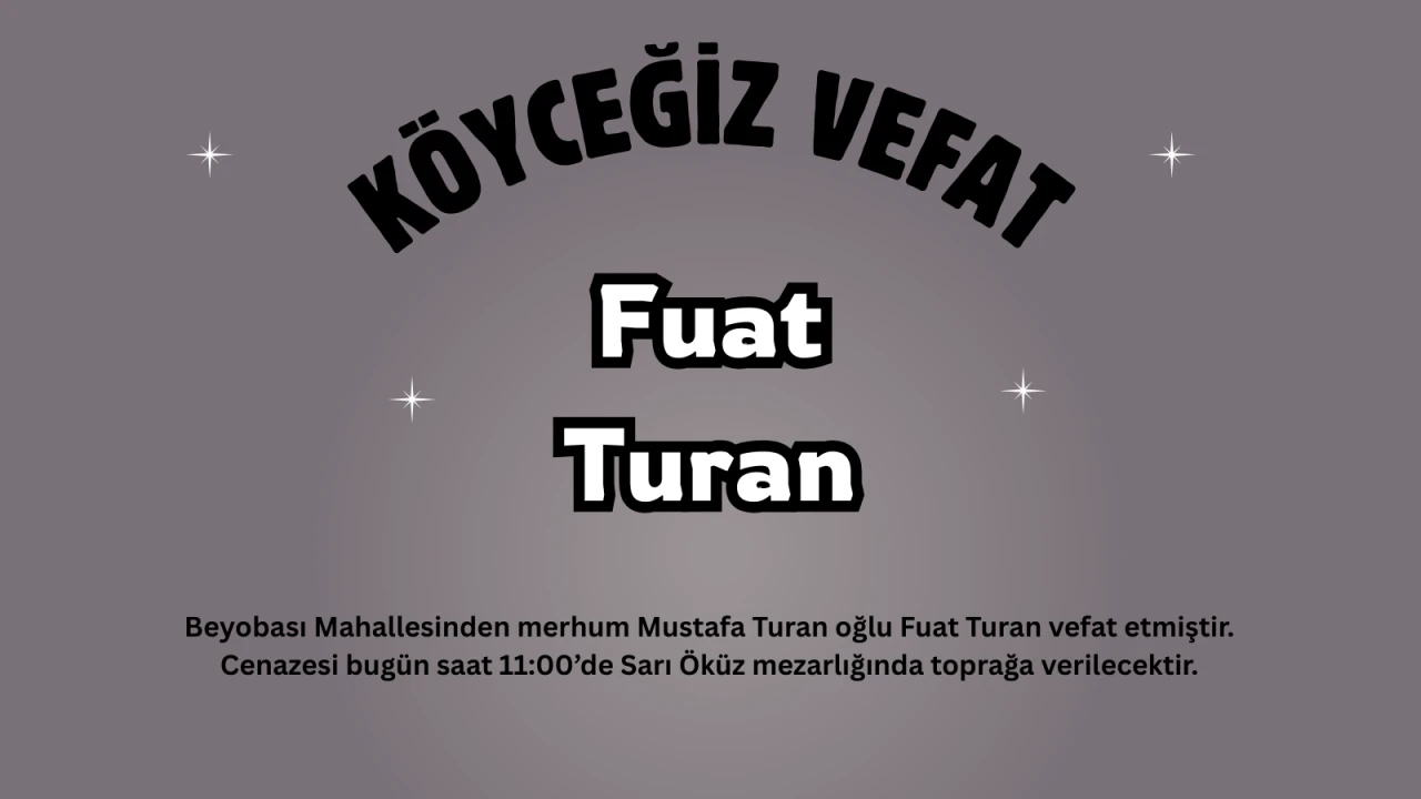 Köyceğiz Beyobası Mahallesinden Fuat Turan Vefat Etti