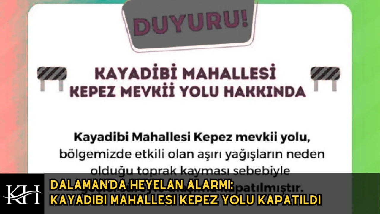 Dalaman’da Heyelan Alarmı: Kayadibi Mahallesi Kepez Yolu Kapatıldı