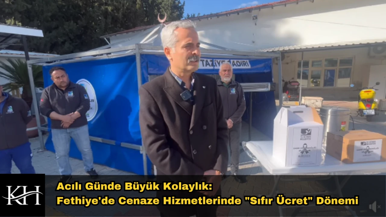 Fethiye'de Sosyal Belediyecilik: Cenaze İşlemleri Artık Ücretsiz