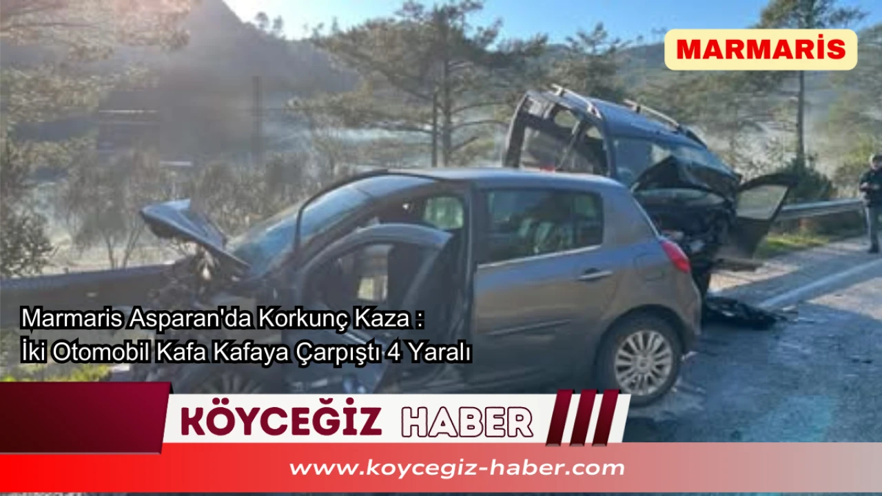 Marmaris Asparan'da Korkunç Kaza : İki Otomobil Kafa Kafaya Çarpıştı 4 Yaralı