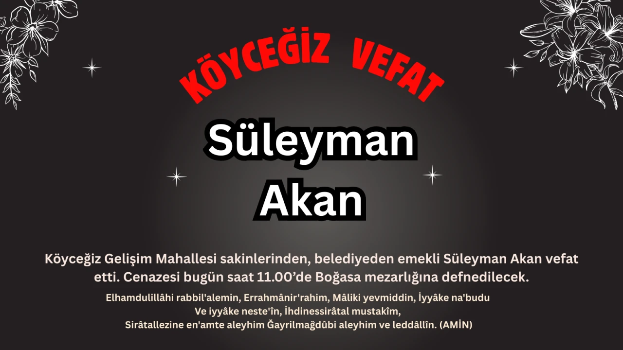 Köyceğiz'in Acı Kaybı: Süleyman Akan Vefat Etti
