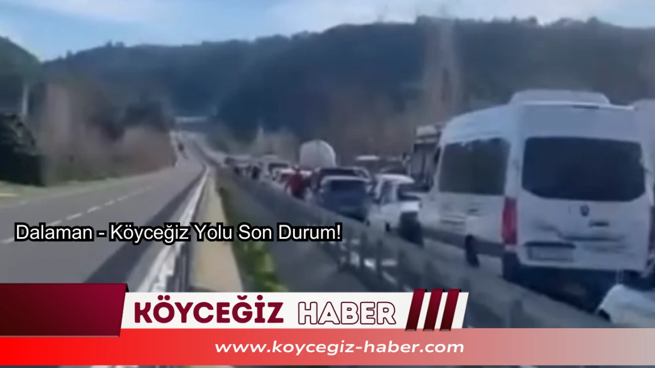 Dalaman Köyceğiz Yolu Trafik Kazası 4 Şubat 2026 : Yol Ne Zaman Açılacak?