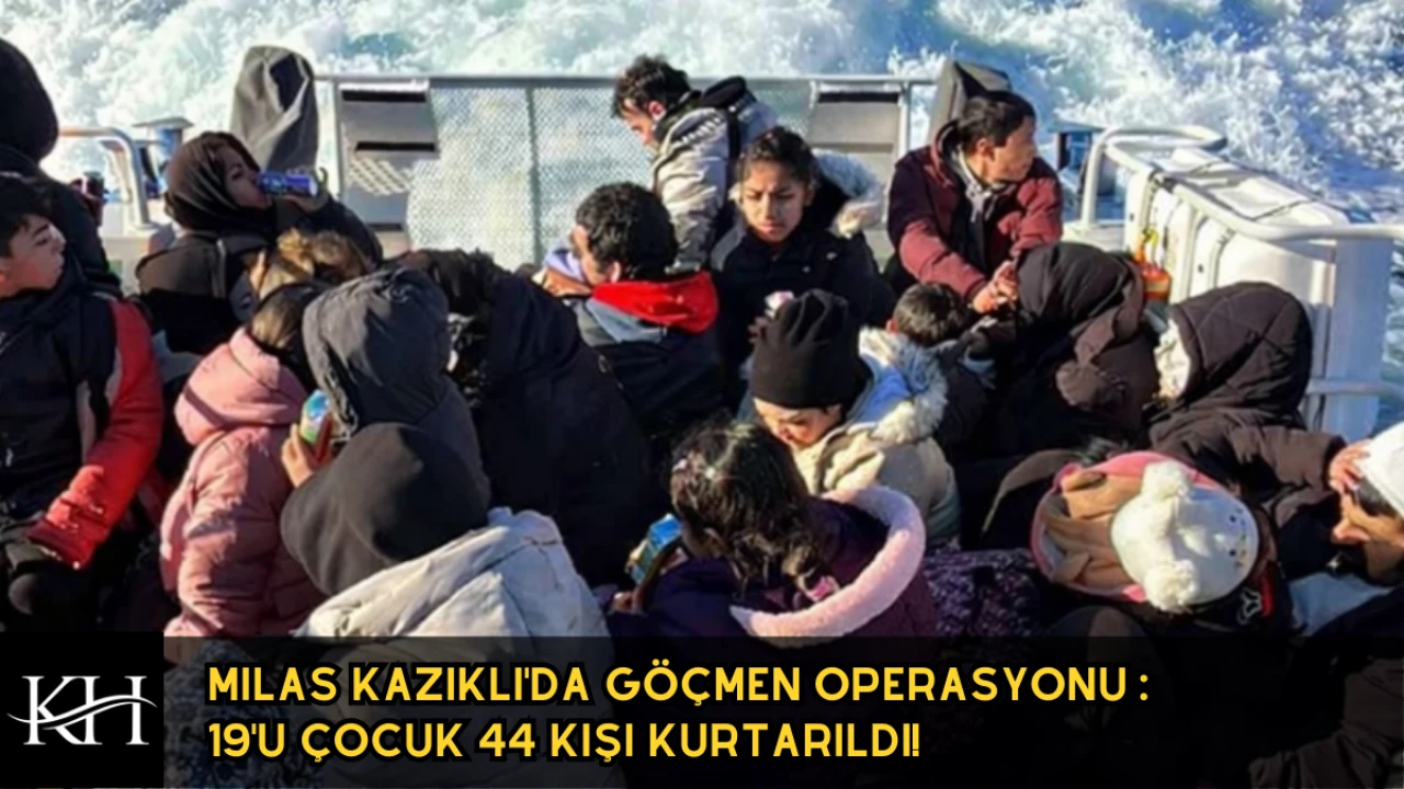 Milas Kazıklı'da Göçmen Operasyonu : 19'u Çocuk 44 Kişi Kurtarıldı!