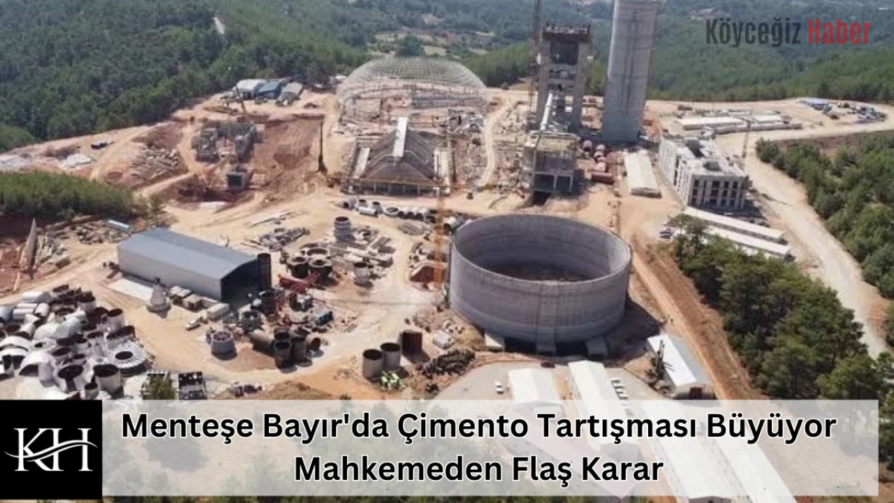 Menteşe Bayır'da Çimento Tartışması Büyüyor : Mahkemeden Flaş Karar