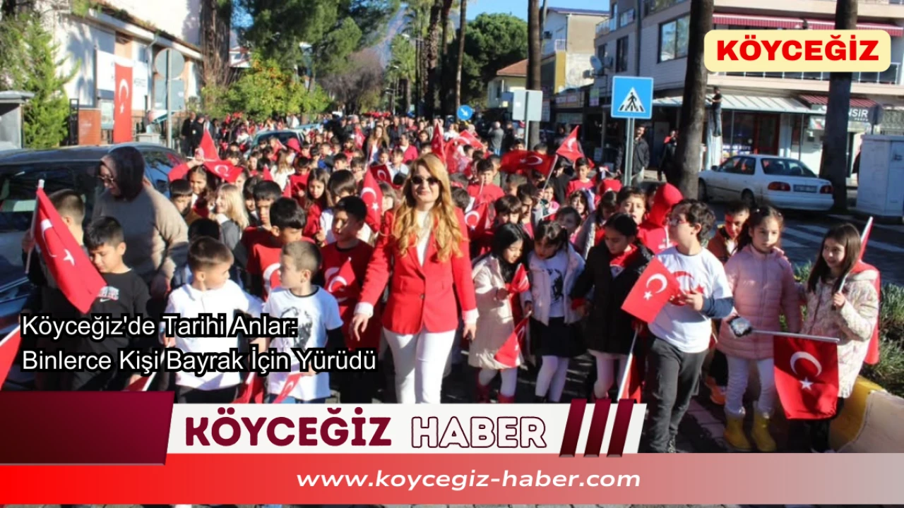 Köyceğiz’de Dev Yürüyüş : 1800 Kişi Bayrakla Gövde Gösterisi yaptı