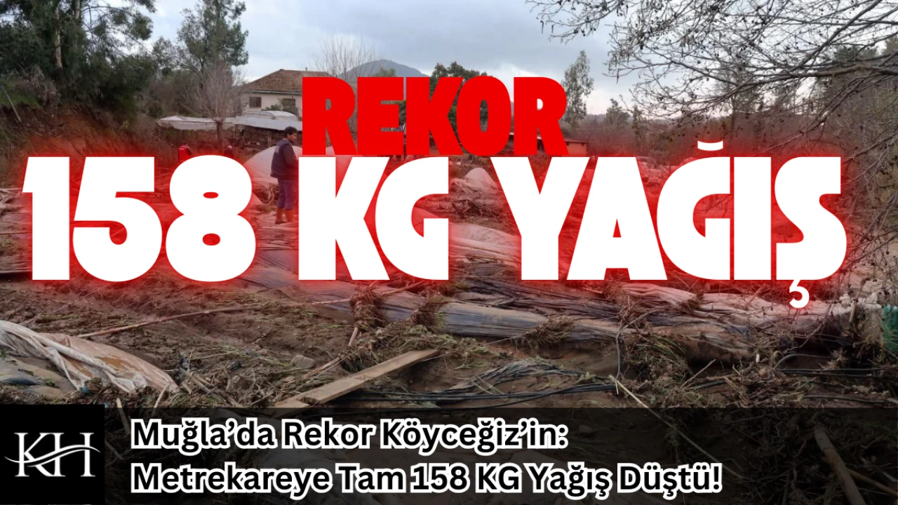 Muğla’da Rekor Köyceğiz’in: Metrekareye Tam 158 KG Yağış Düştü!