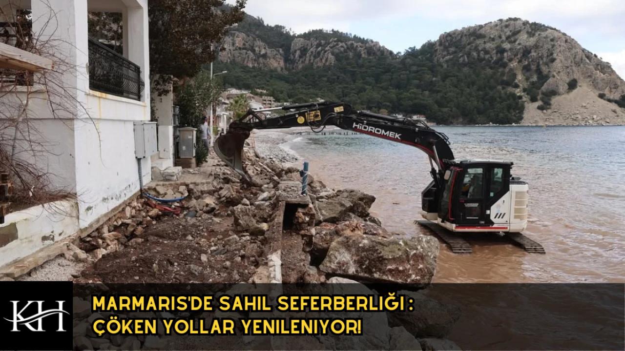 Marmaris'de Sahil Seferberliği : Çöken Yollar Yenileniyor!