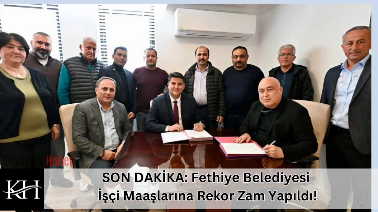 SON DAKİKA: Fethiye Belediyesi İşçi Maaşlarına Rekor Zam Yapıldı!