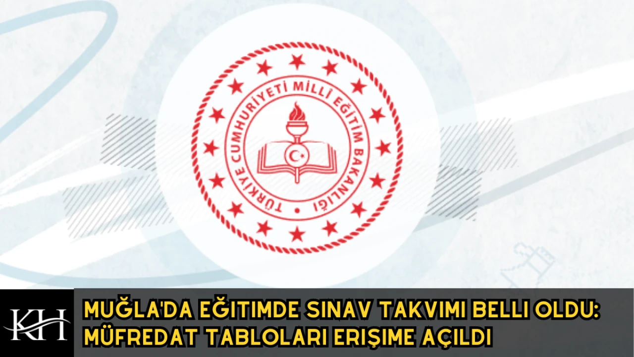 SINAV MARATONU BAŞLIYOR! Muğla'da ikinci dönem konu dağılımı açıklandı