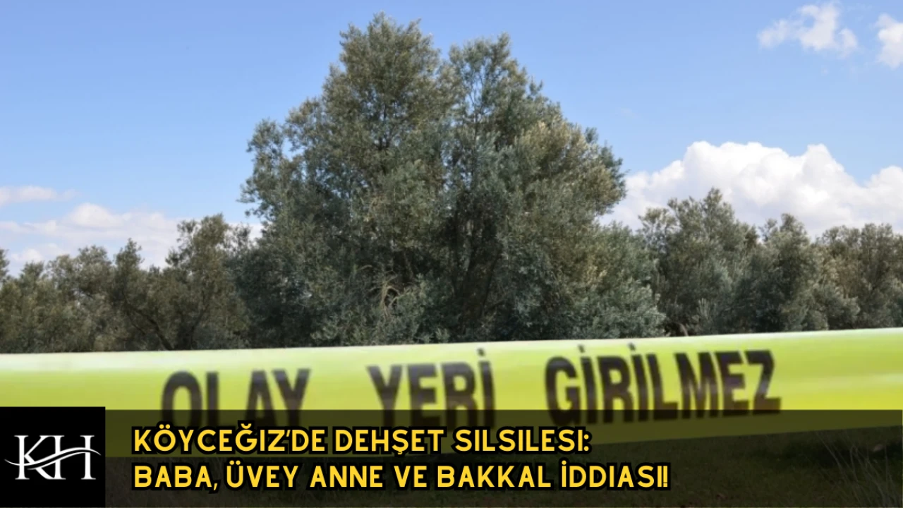 Köyceğiz’de Dehşet Silsilesi: Baba, Üvey Anne ve Bakkal İddiası!