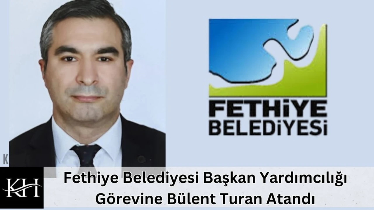 Fethiye Belediyesi Başkan Yardımcısı Bülent Turan Kimdir?