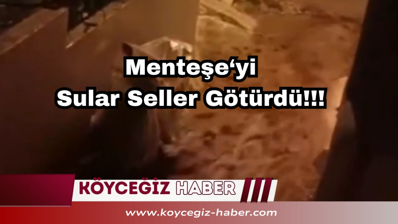 Menteşe’de Sağanak Kabusu: Kızıldağ’da Sokaklar Dereye Döndü