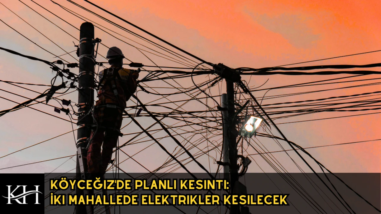 Son Dakika: Köyceğiz'de Yarın 1,5 Saatlik Kesinti Yaşanacak!