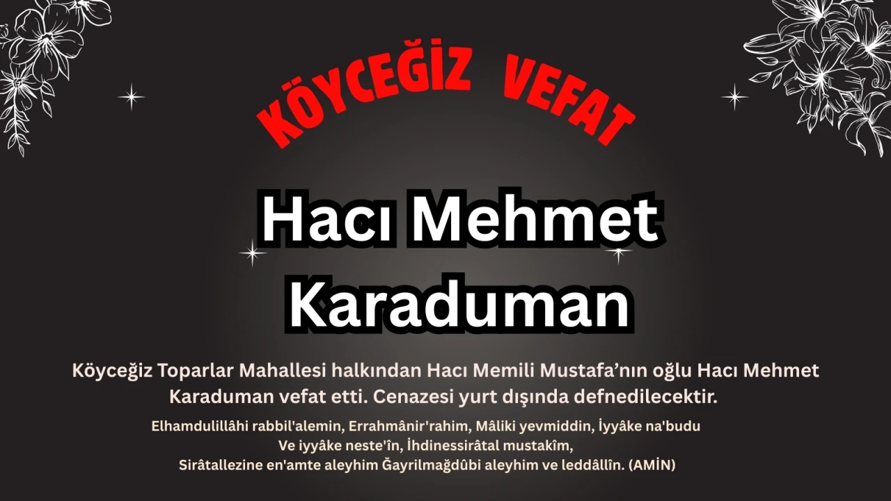 Köyceğiz Toparlar Mahallesi Sakinlerinden Hacı Mehmet Karaduman Vefat Etti