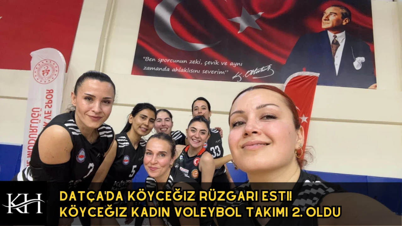 Datça'da Köyceğiz Rüzgarı Esti! Köyceğiz Kadın Voleybol Takımı 2. Oldu