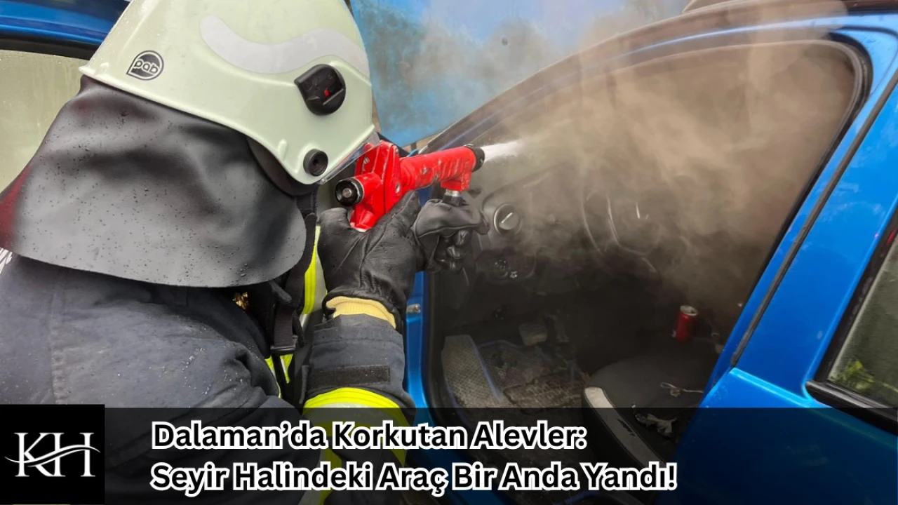 Dalaman’da Korkutan Alevler: Seyir Halindeki Araç Bir Anda Yandı!