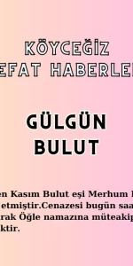 Köyceğiz Gelişim Mahallesi'nden Kasım Bulut’un Eşi Gülgün Bulut Vefat Etti